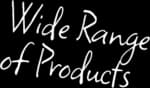 Wide Range Of Products